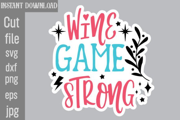 Wine Game Strong SVG Stickers – A Crafty Graphic for Handmade Business